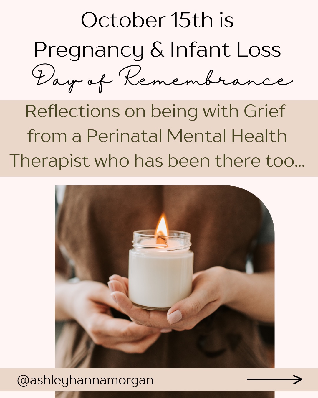 Graphic reading “October 15th is Pregnancy & Infant Loss Day of Remembrance: reflections on being with grief from a perinatal mental health therapist who has been there too,” above a photo of hands holding a lit candle in a glass jar